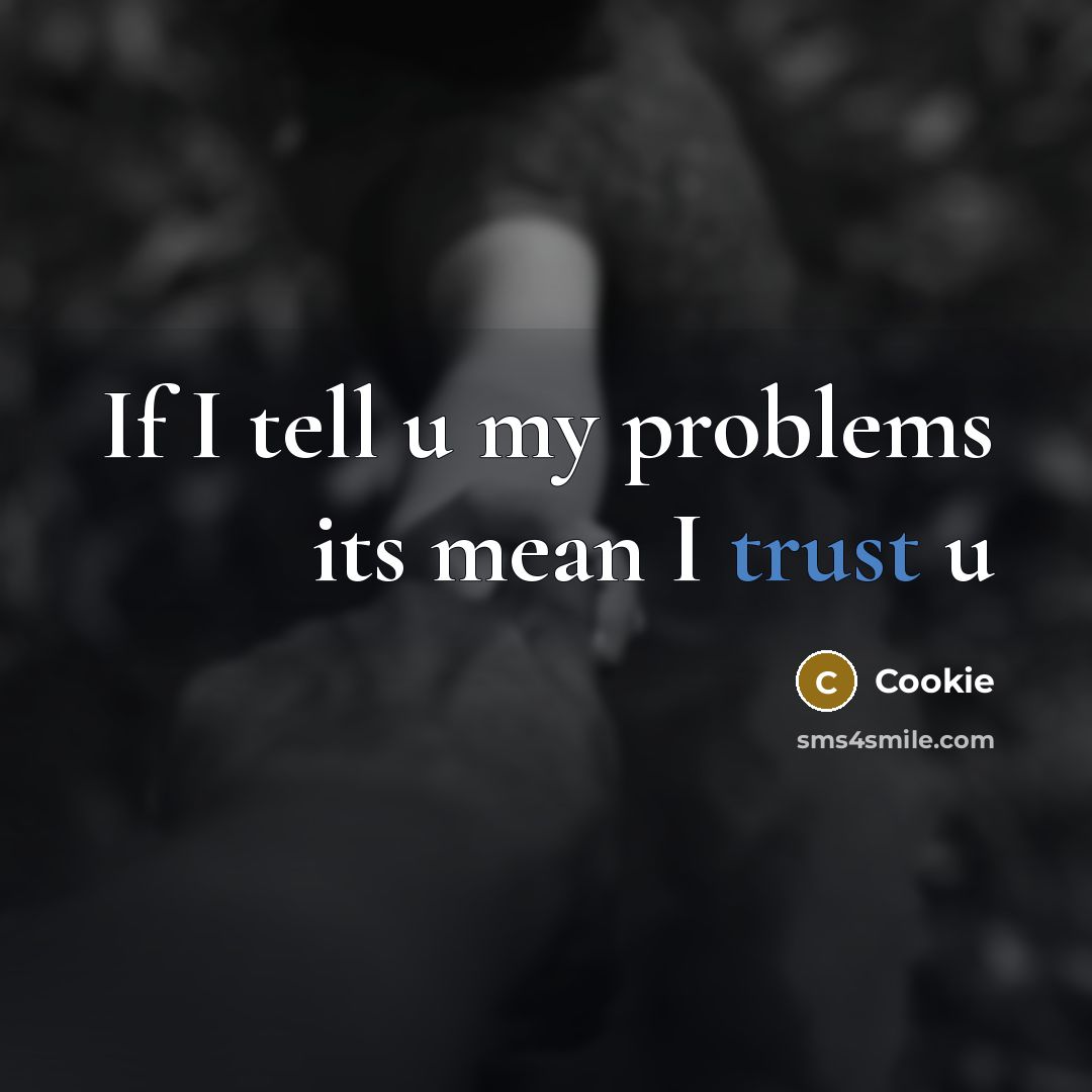 “If I tell u my problems its mean I trust…” quote by Cookie