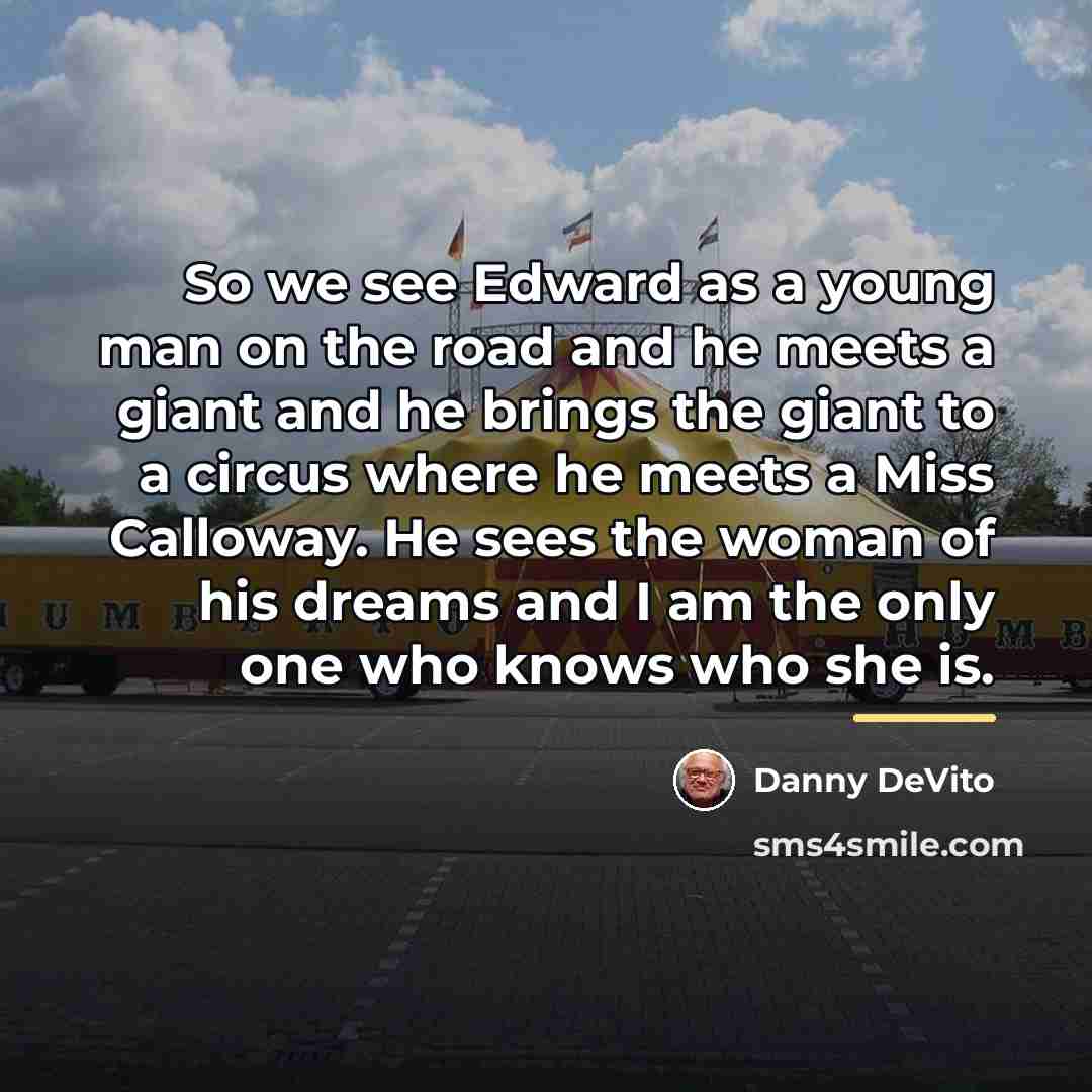 “So we see Edward as a young man on the…” quote by Danny DeVito