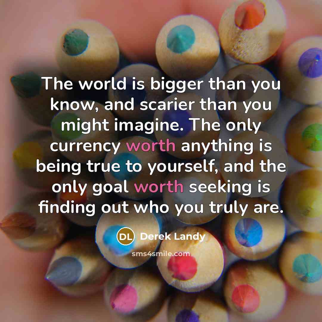 “The world is bigger than you know, and scarier than…” quote by Derek Landy
