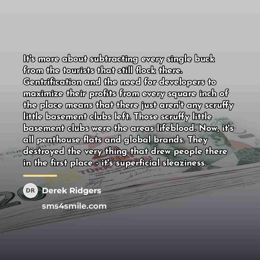 “It's more about subtracting every single buck from the tourists…” quote by Derek Ridgers