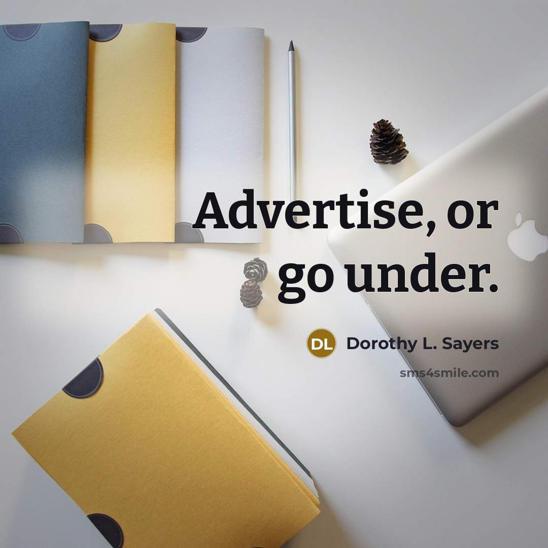 “Advertise, or go under.…” quote by Dorothy L. Sayers