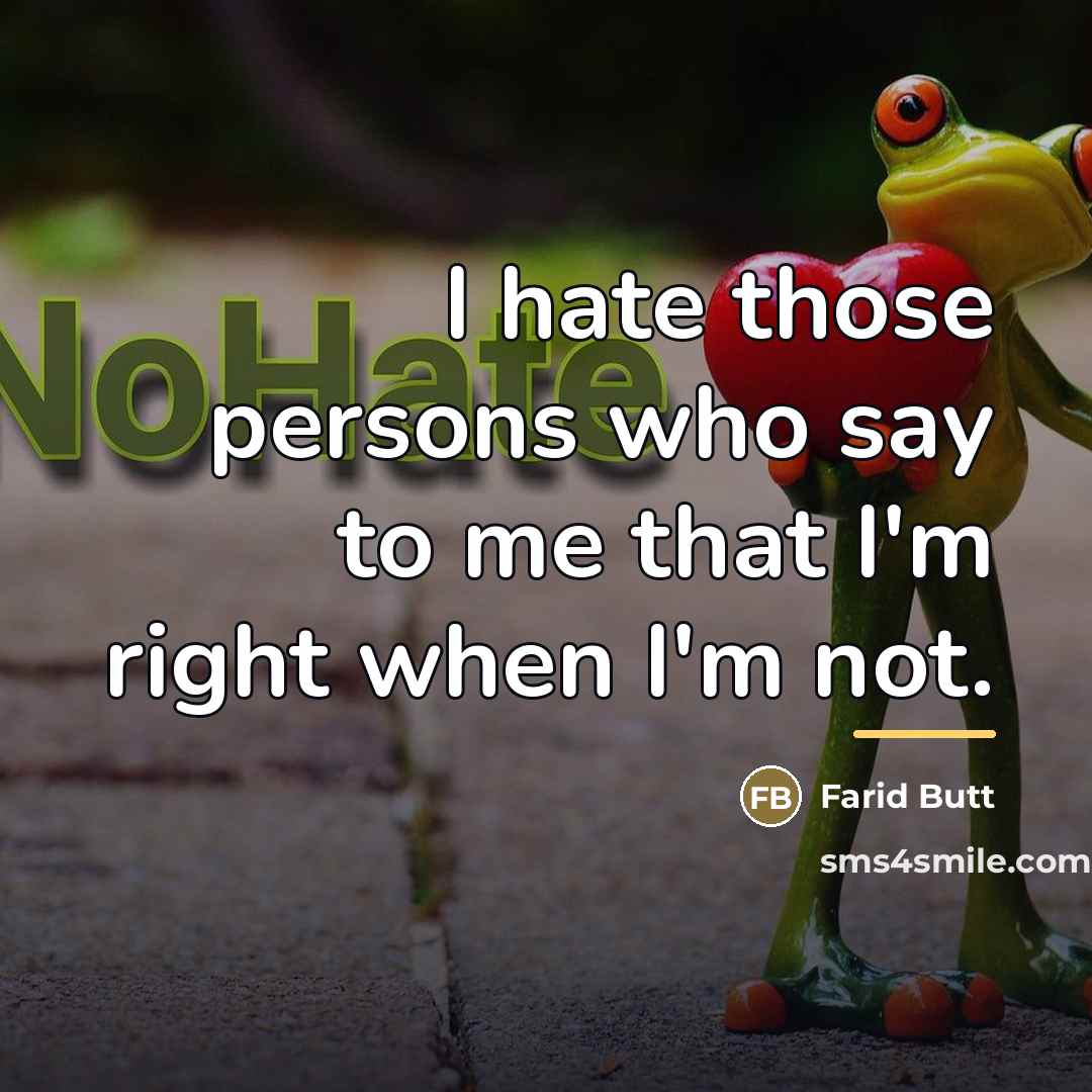 “I hate those persons who say to me that I'm…” quote by Farid Butt