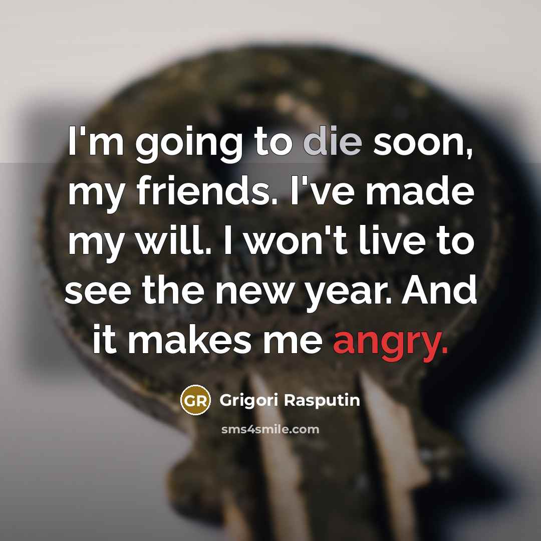 “I'm going to die soon, my friends. I've made my…” quote by Grigori Rasputin
