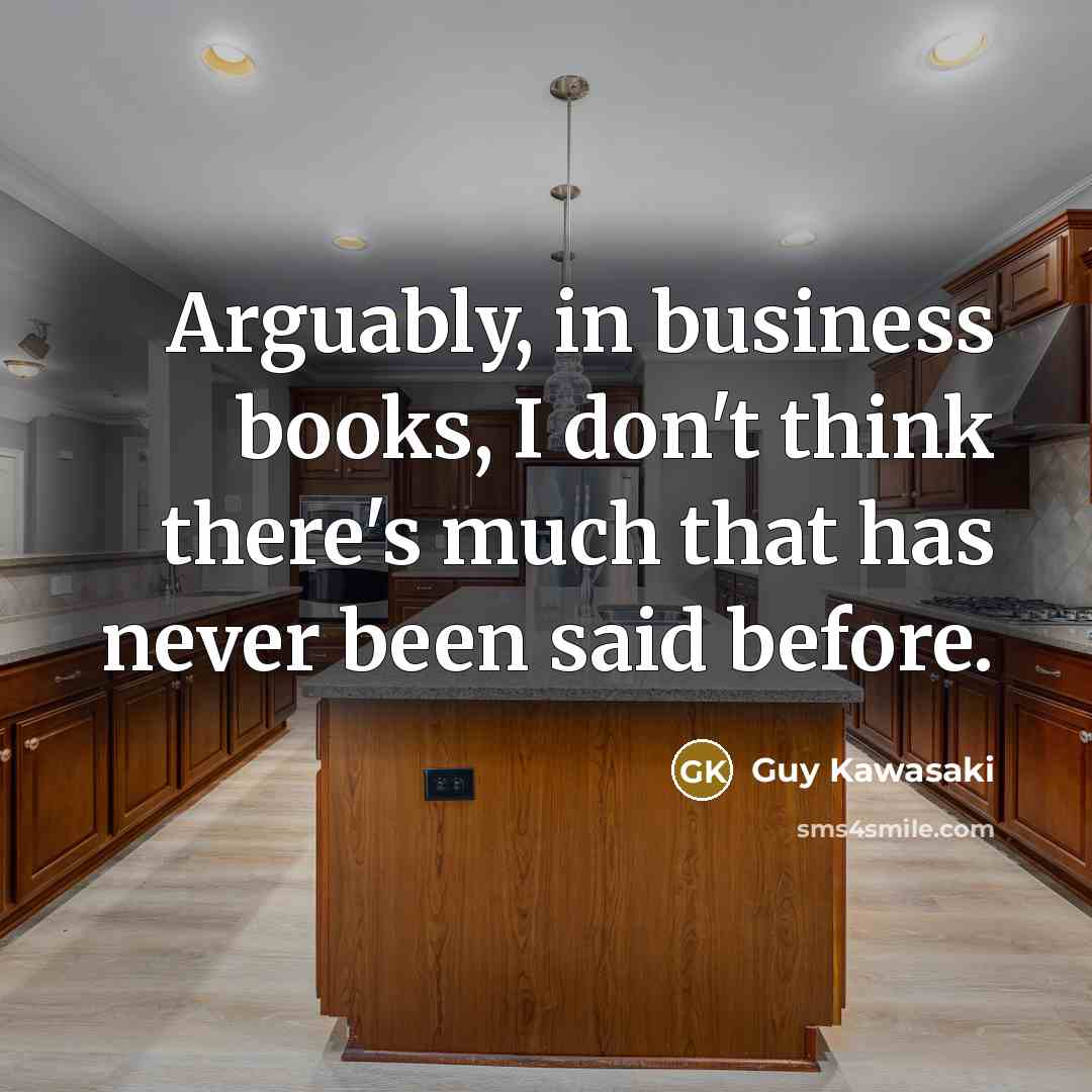 “Arguably, in business books, I don't think there's much that…” quote by Guy Kawasaki