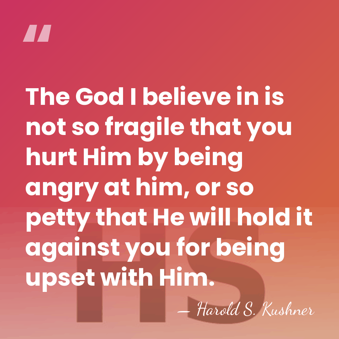 The God I believe in is not so fragile that you hurt&hellip; - Harold S. Kushner