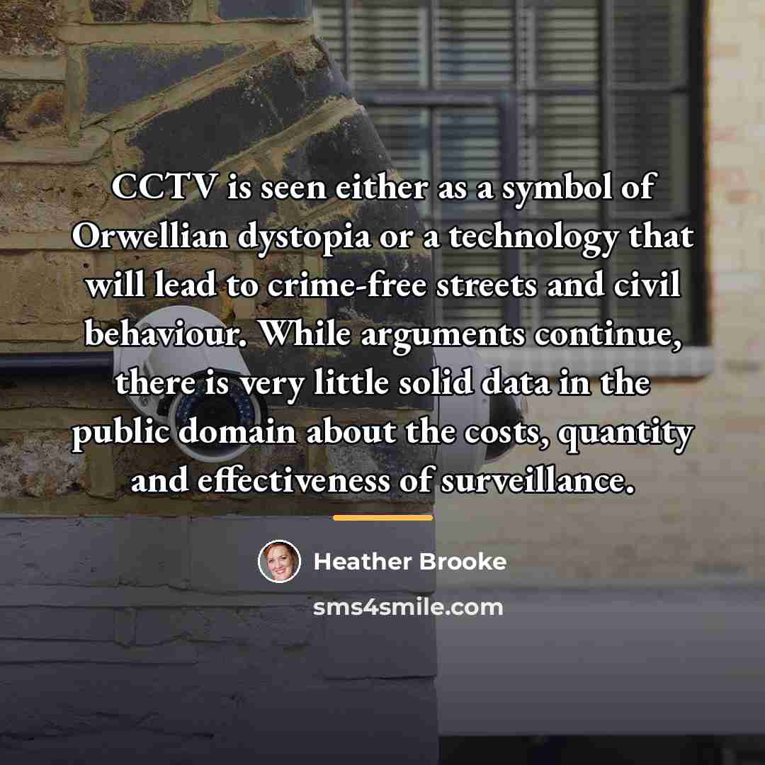 “CCTV is seen either as a symbol of Orwellian dystopia…” quote by Heather Brooke