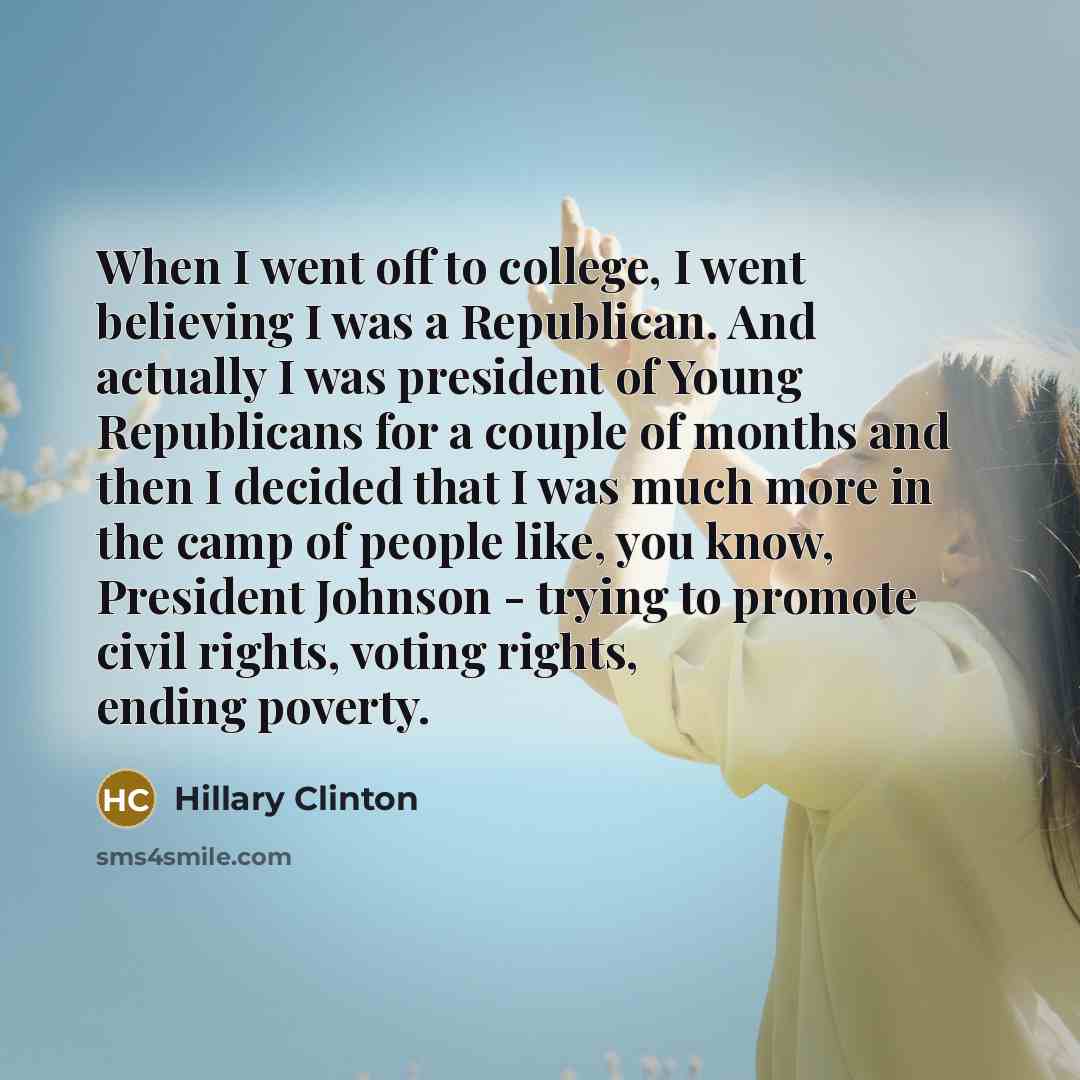 “When I went off to college, I went believing I…” quote by Hillary Clinton