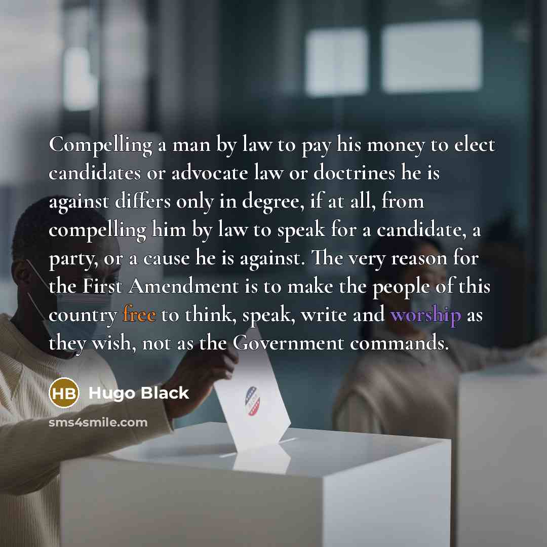 “Compelling a man by law to pay his money to…” quote by Hugo Black