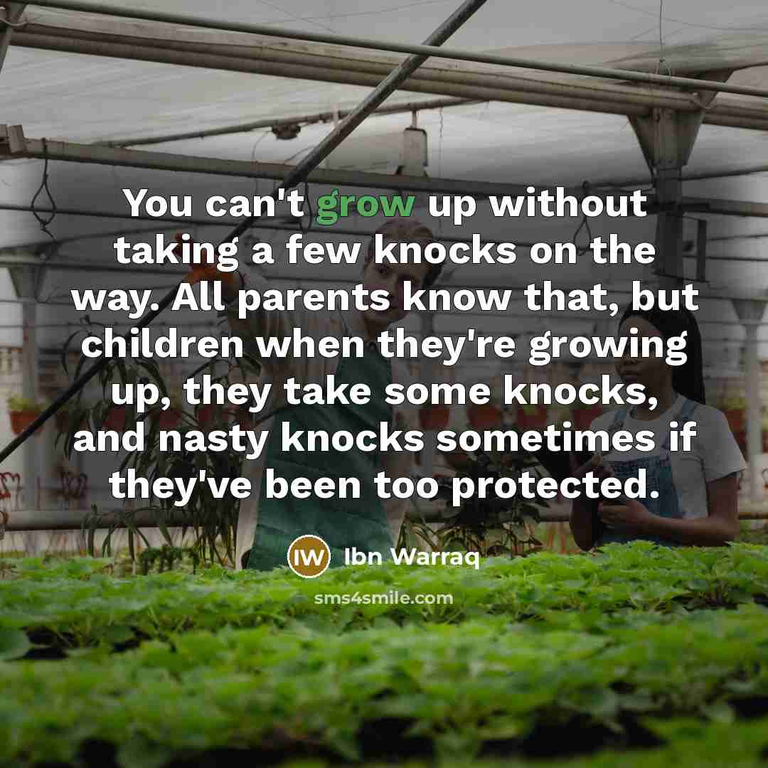“You can't grow up without taking a few knocks on…” quote by Ibn Warraq