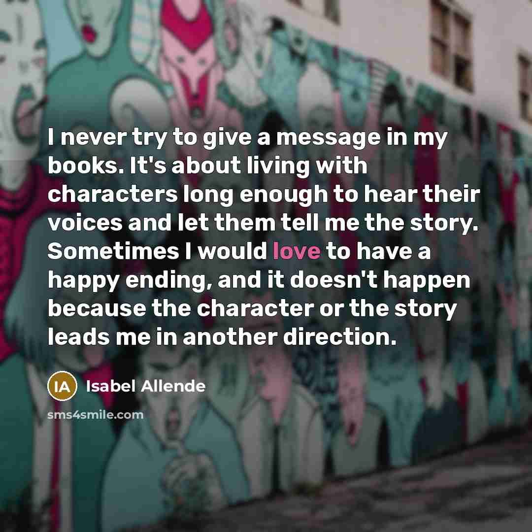 “I never try to give a message in my books.…” quote by Isabel Allende