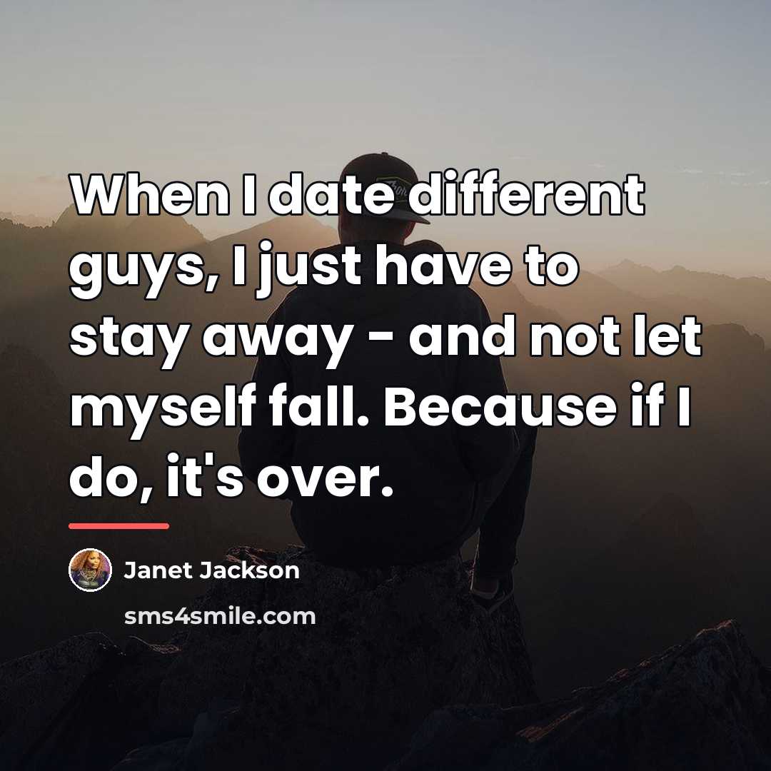 “When I date different guys, I just have to stay…” quote by Janet Jackson