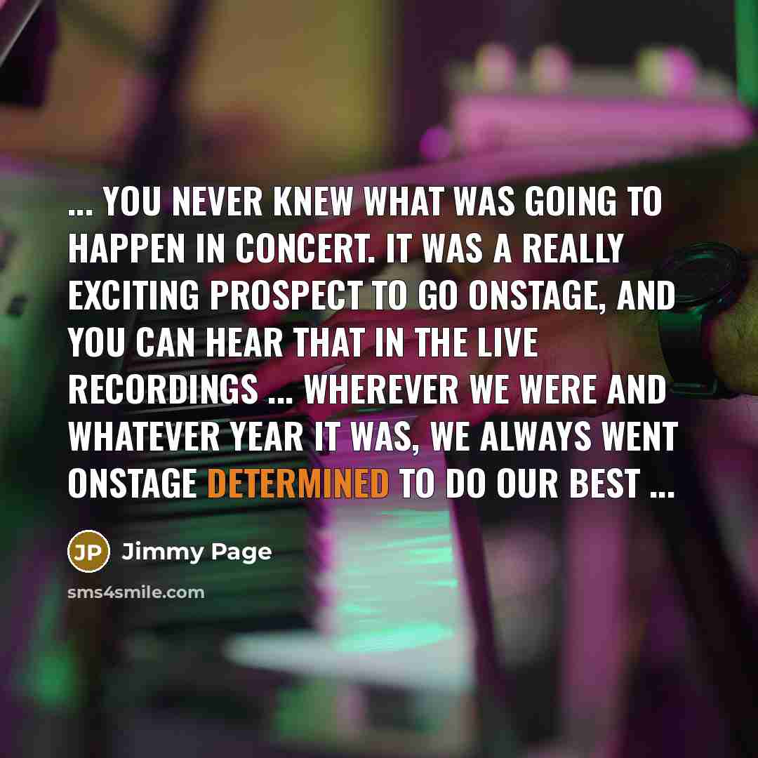 “... you never knew what was going to happen in…” quote by Jimmy Page