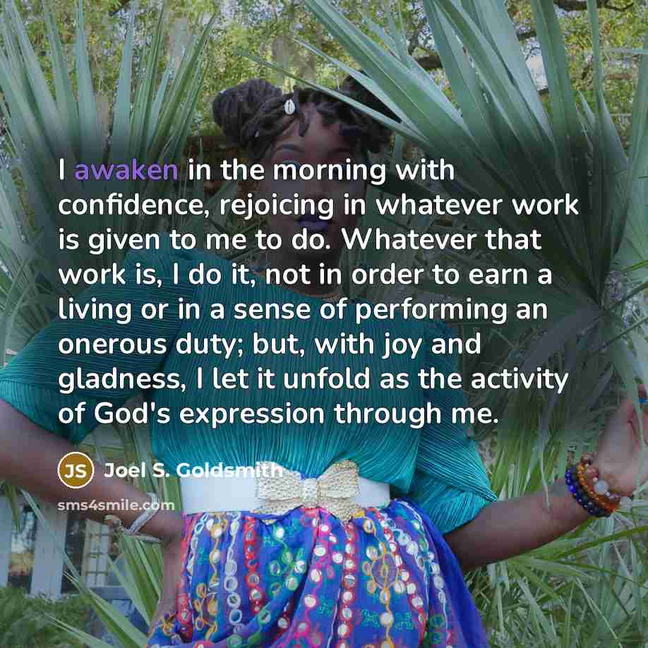 “I awaken in the morning with confidence, rejoicing in whatever…” quote by Joel S. Goldsmith