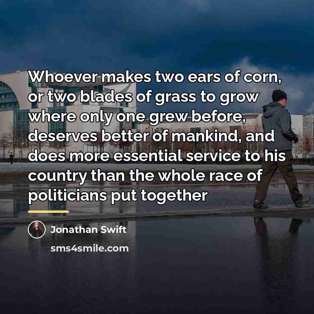 “Whoever makes two ears of corn, or two blades of…” quote by Jonathan Swift
