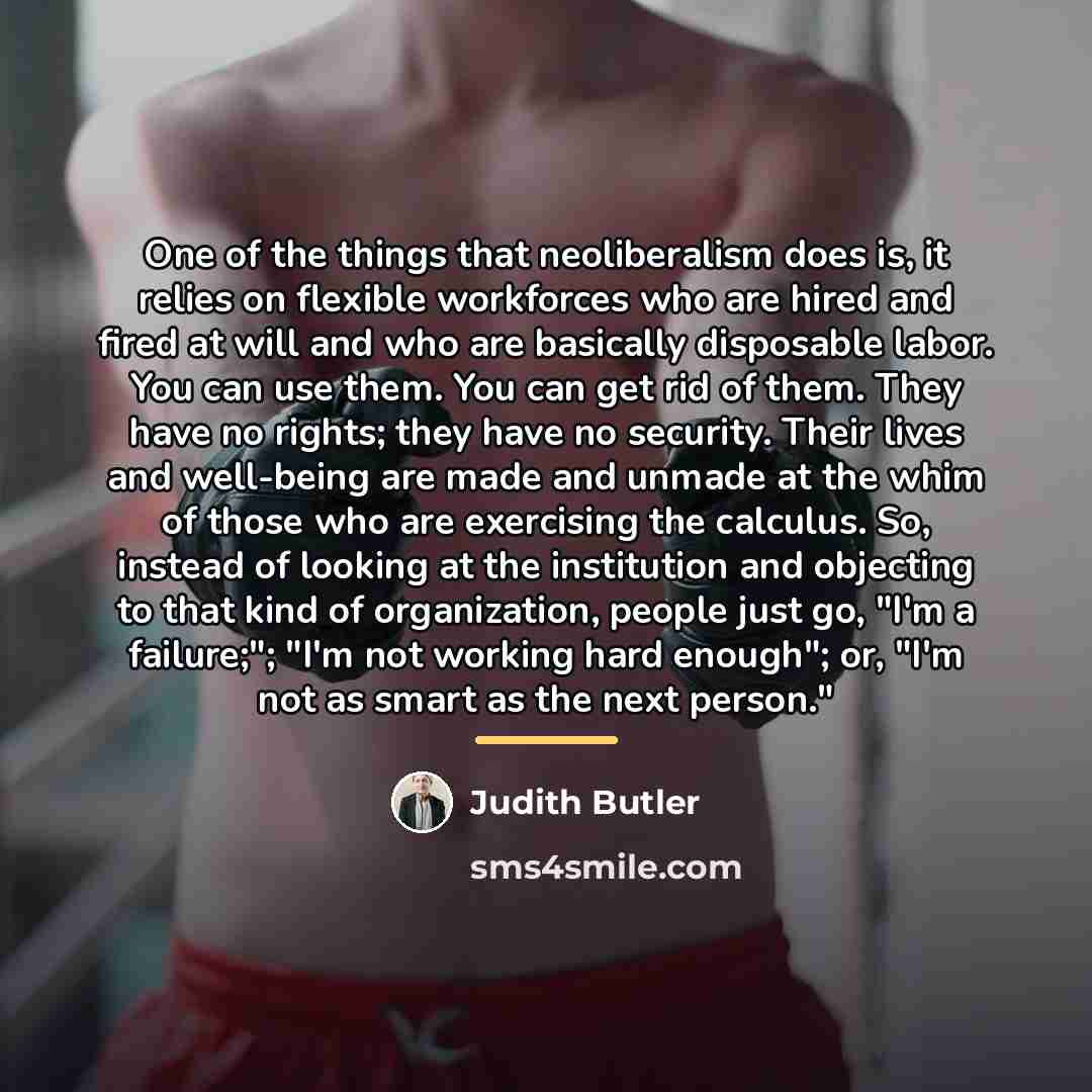 “One of the things that neoliberalism does is, it relies…” quote by Judith Butler