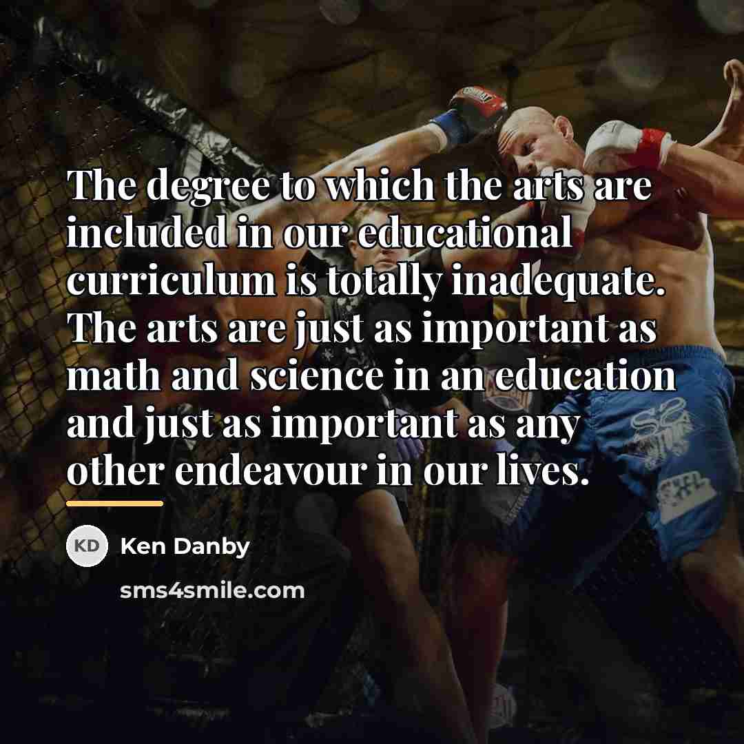 “The degree to which the arts are included in our…” quote by Ken Danby