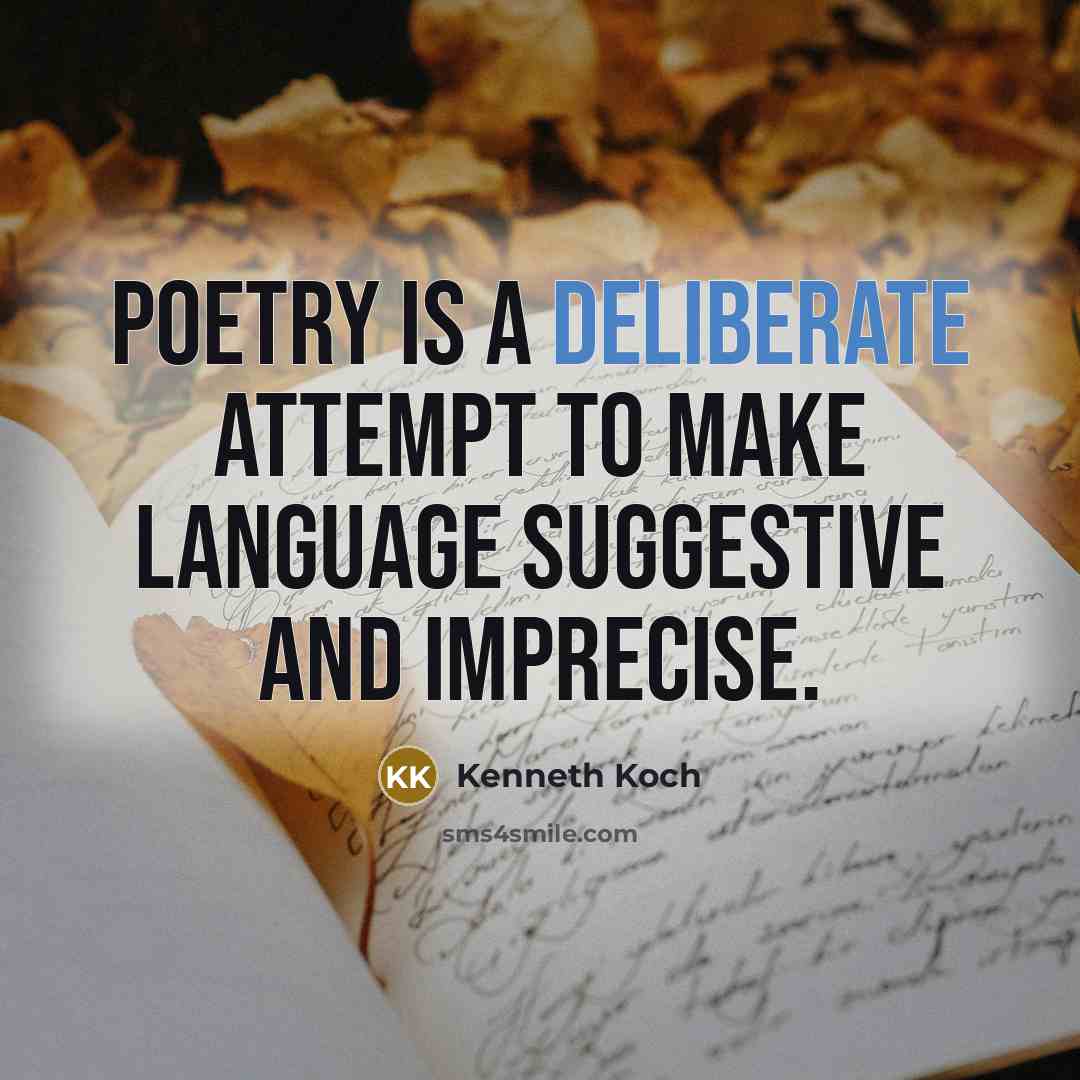“Poetry is a deliberate attempt to make language suggestive and…” quote by Kenneth Koch