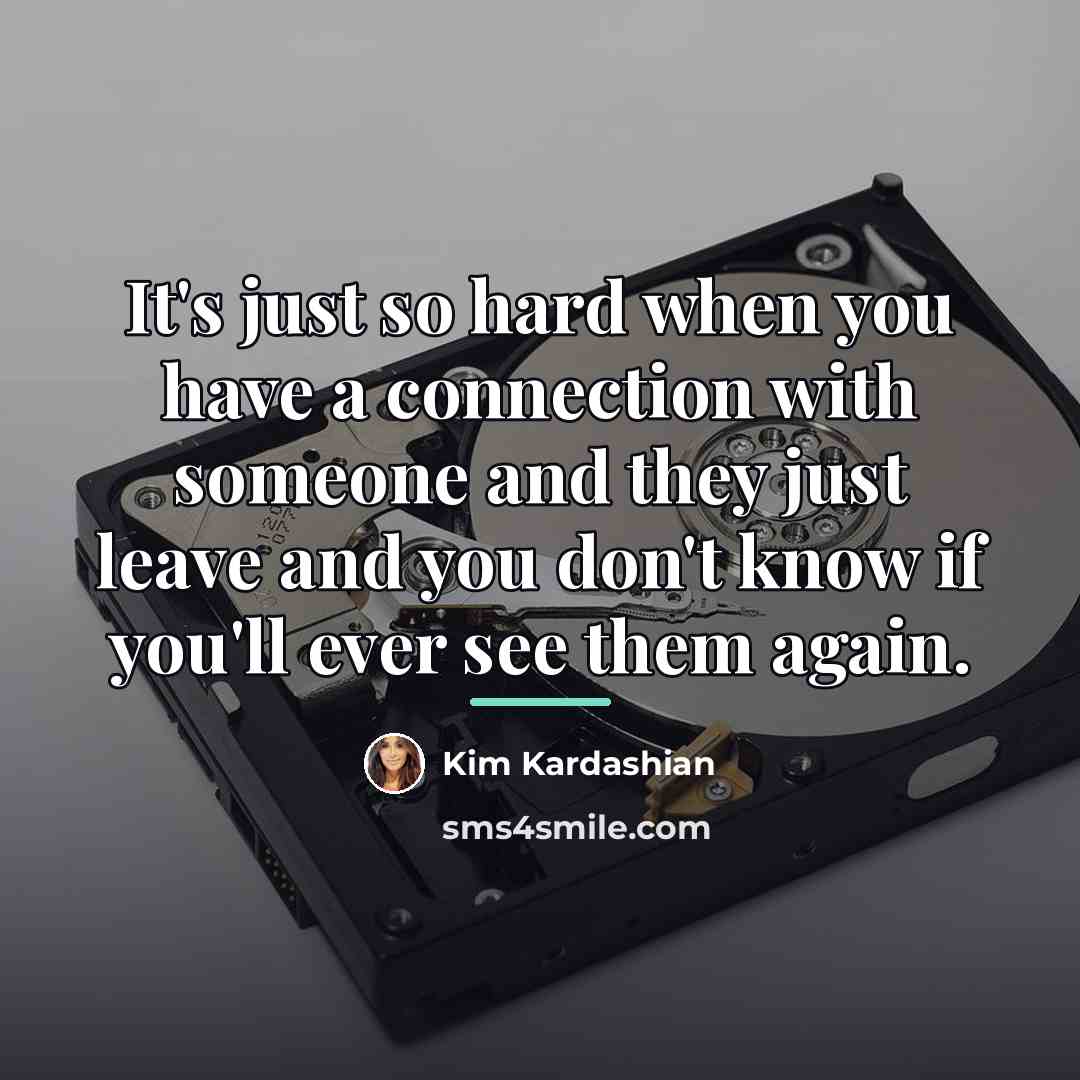 “It's just so hard when you have a connection with…” quote by Kim Kardashian