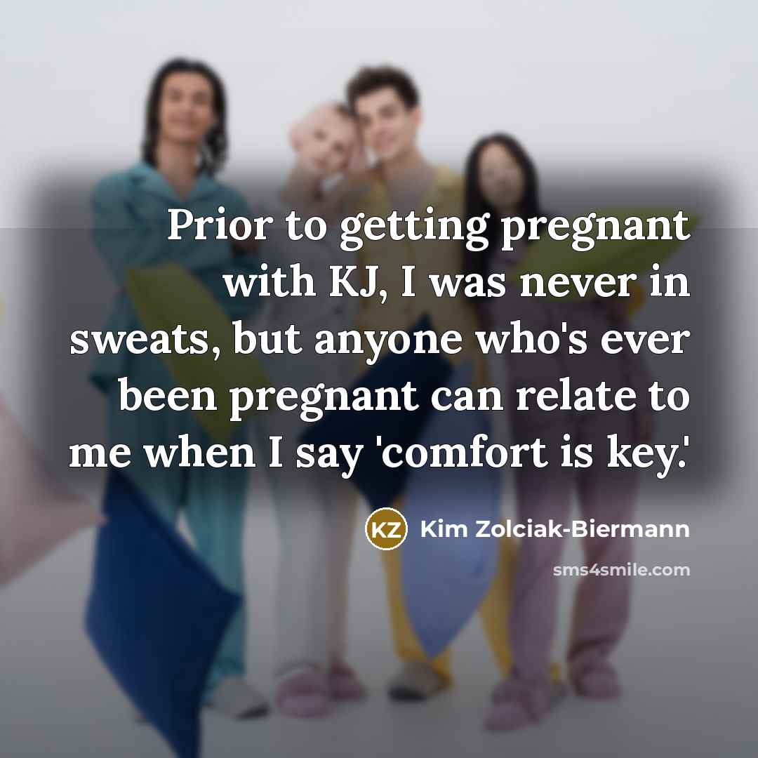 “Prior to getting pregnant with KJ, I was never in…” quote by Kim Zolciak-Biermann