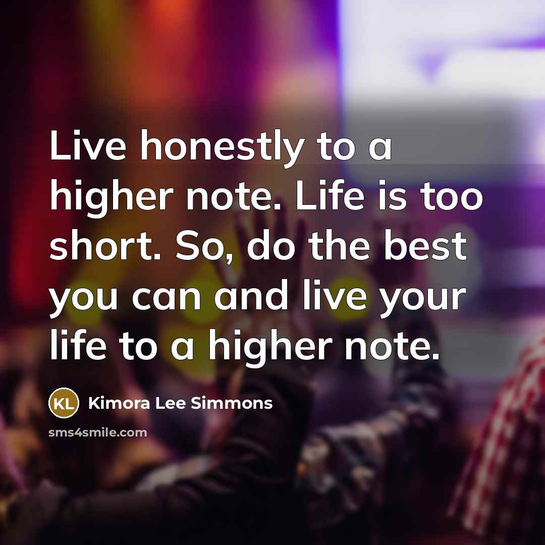 “Live honestly to a higher note. Life is too short.…” quote by Kimora Lee Simmons