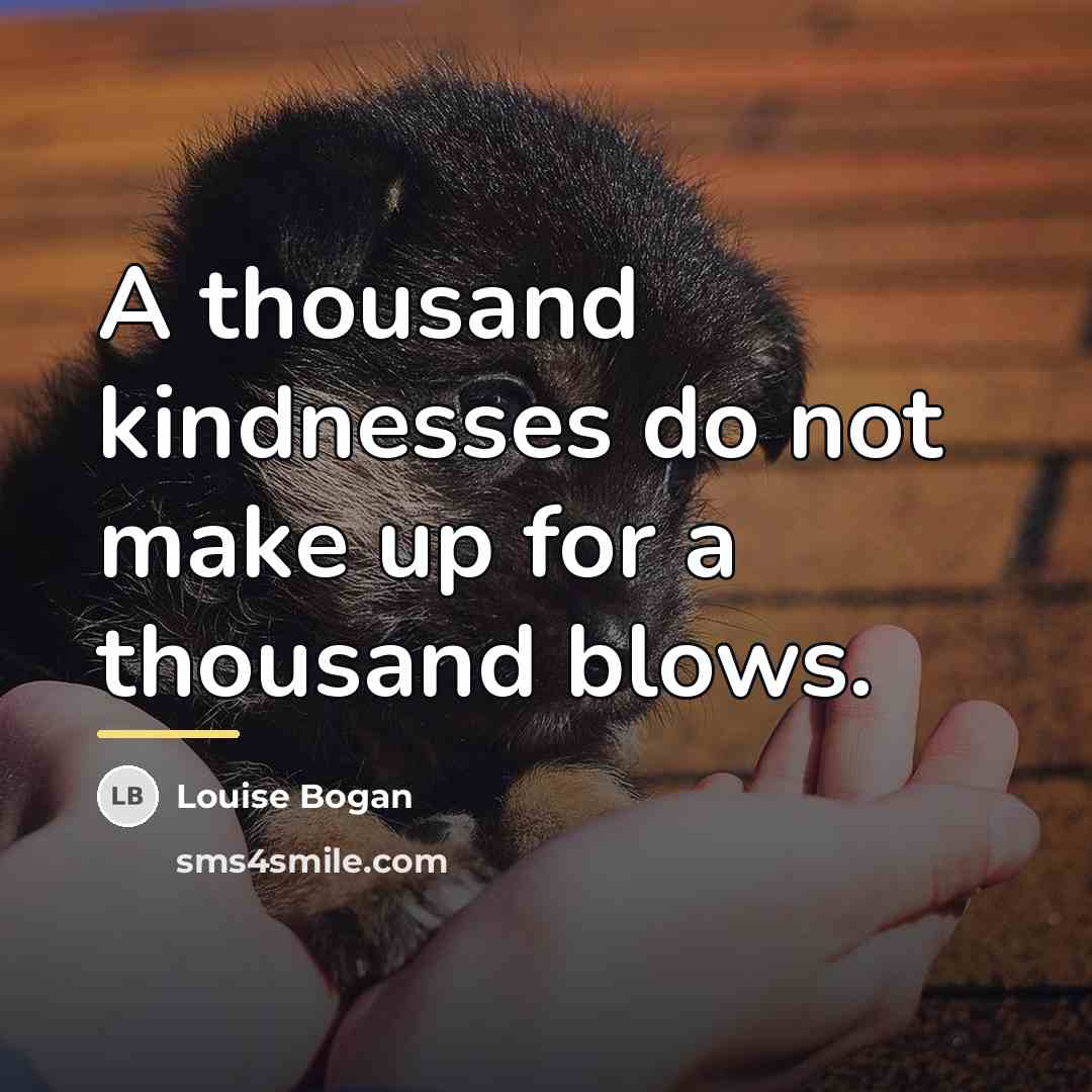 “A thousand kindnesses do not make up for a thousand…” quote by Louise Bogan