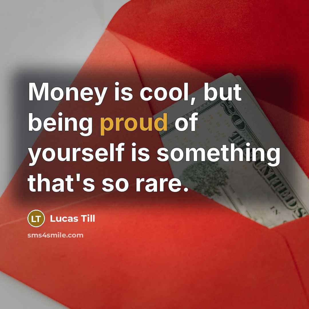 “Money is cool, but being proud of yourself is something…” quote by Lucas Till