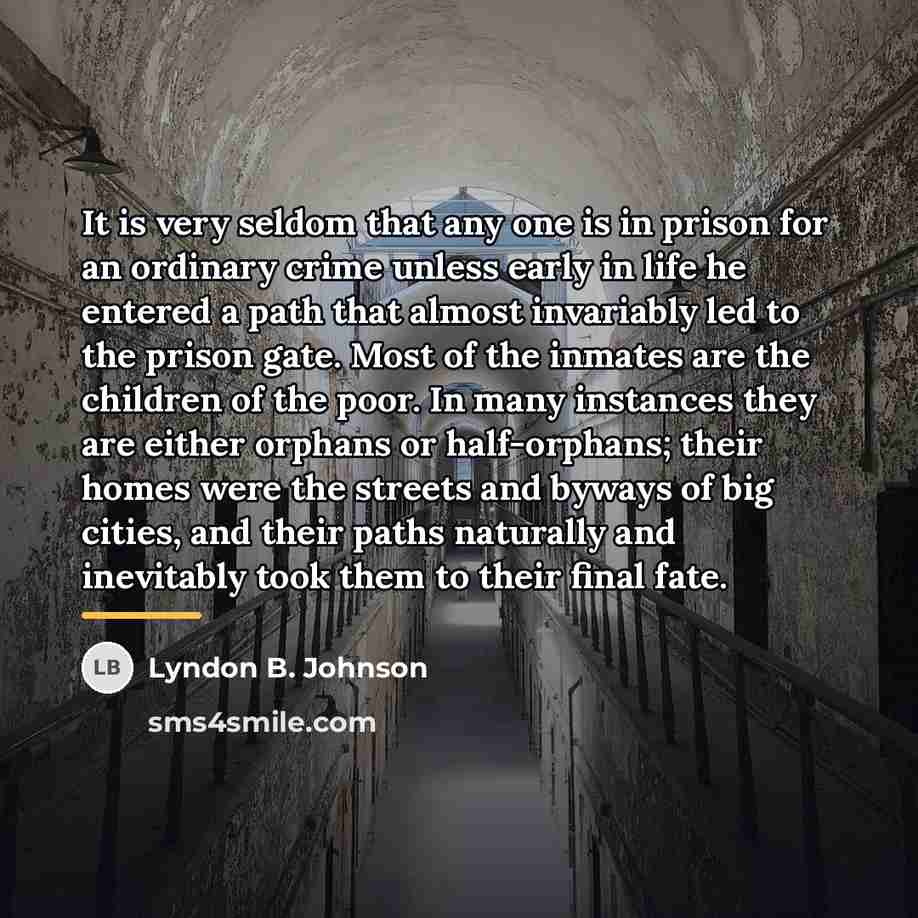 “It is very seldom that any one is in prison…” quote by Lyndon B. Johnson
