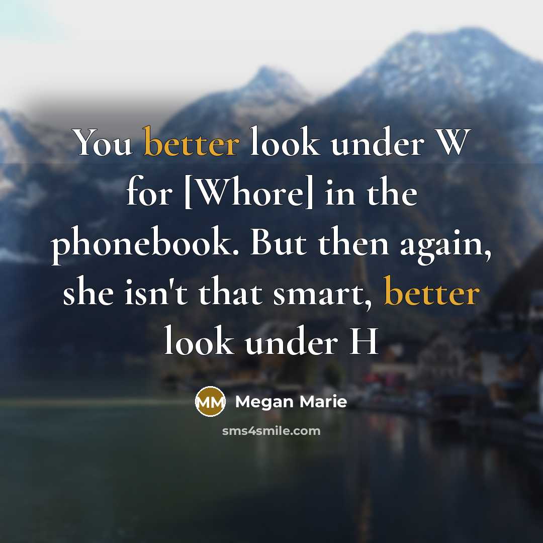 “You better look under W for [Whore] in the phonebook.…” quote by Megan Marie