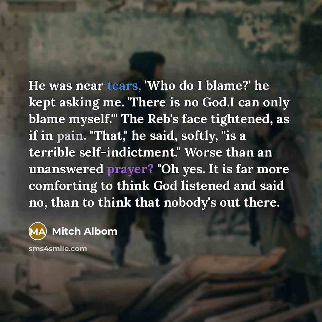“He was near tears, 'Who do I blame?' he kept…” quote by Mitch Albom