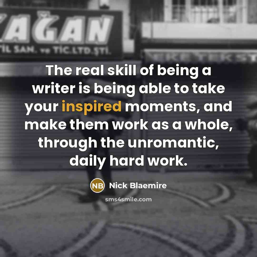 “The real skill of being a writer is being able…” quote by Nick Blaemire