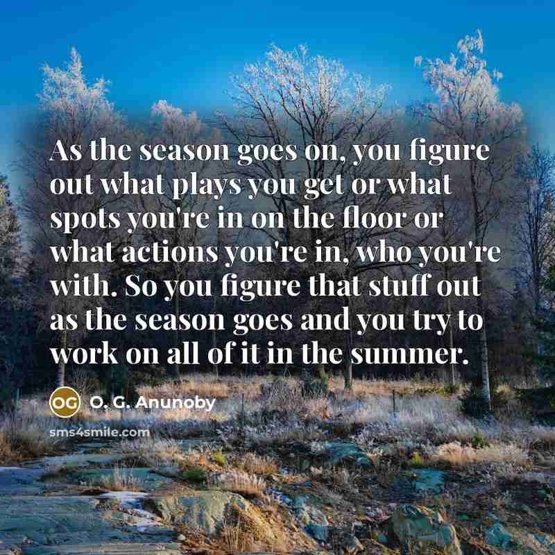 “As the season goes on, you figure out what plays…” quote by O. G. Anunoby