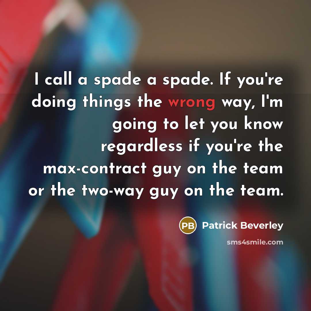 “I call a spade a spade. If you're doing things…” quote by Patrick Beverley