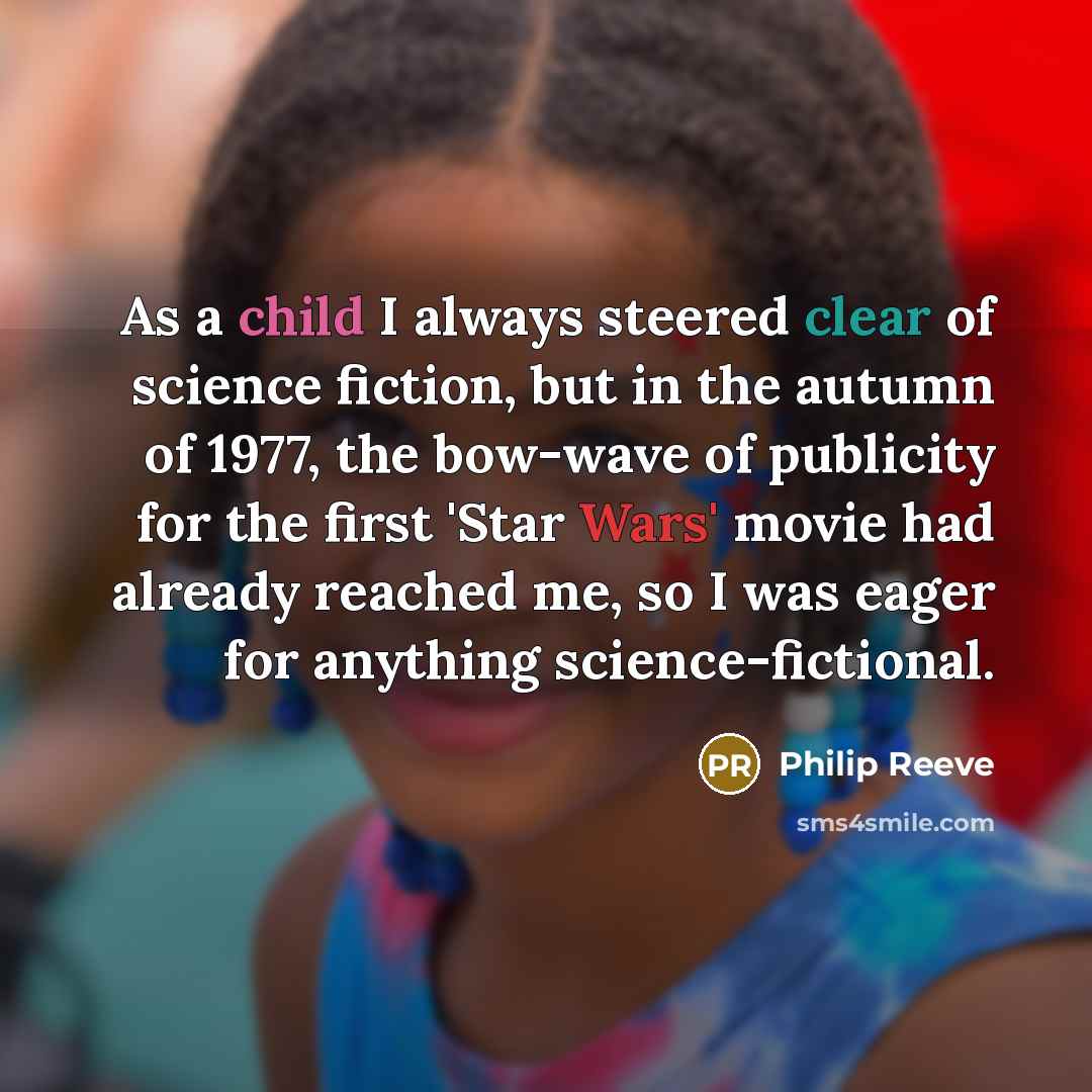 “As a child I always steered clear of science fiction,…” quote by Philip Reeve