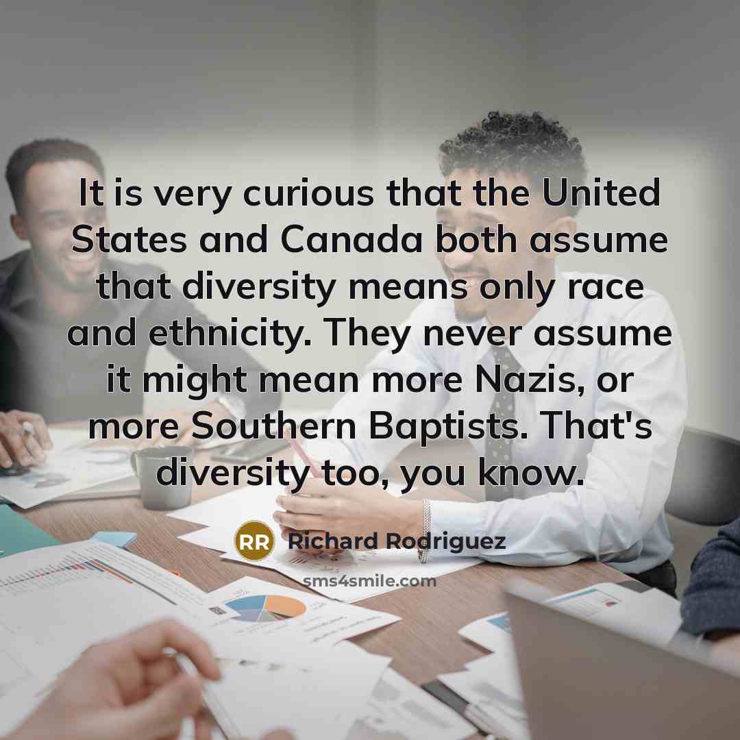 “It is very curious that the United States and Canada…” quote by Richard Rodriguez