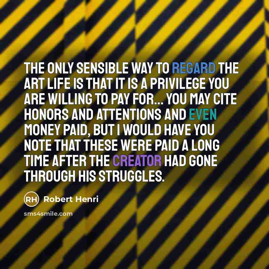 “The only sensible way to regard the art life is…” quote by Robert Henri