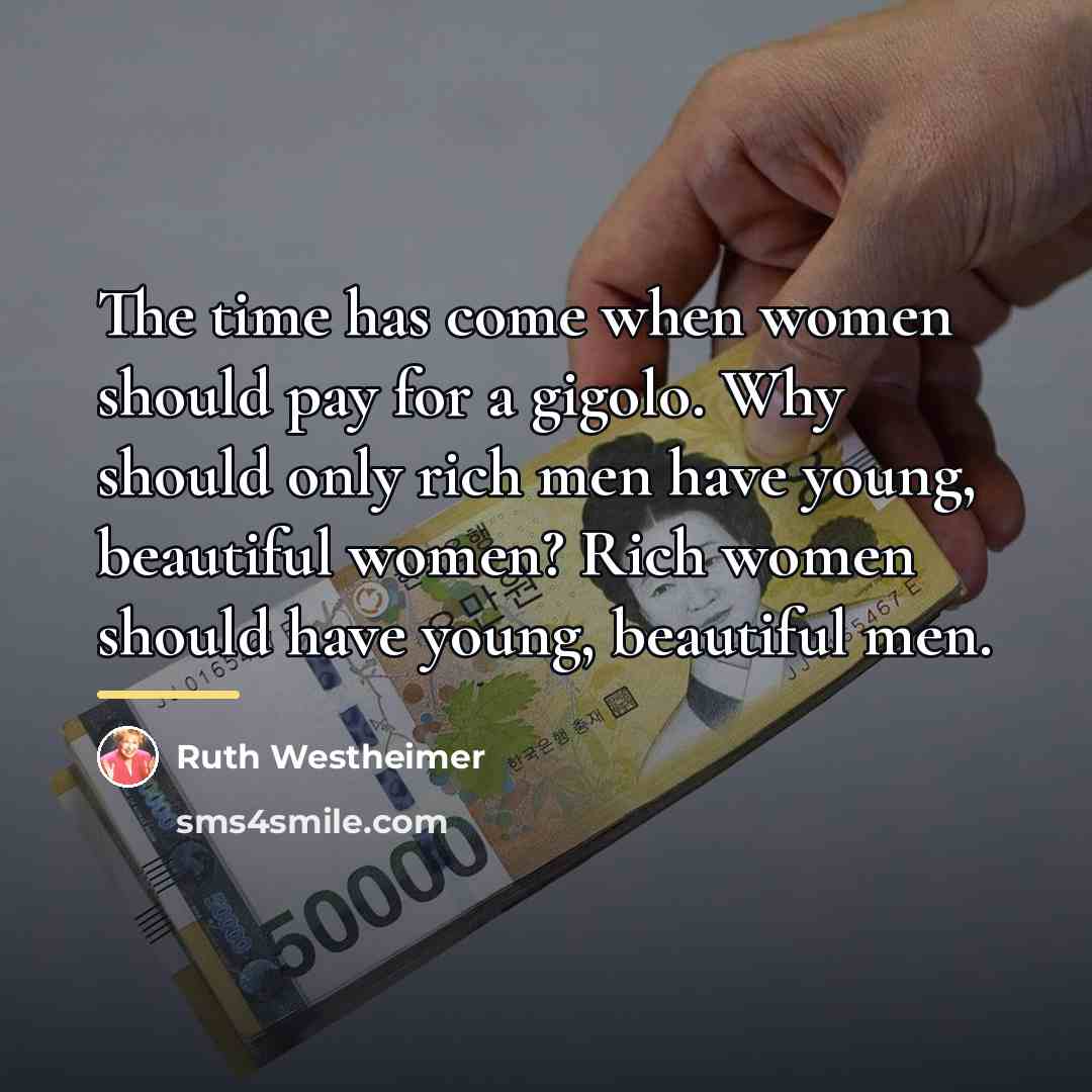 “The time has come when women should pay for a…” quote by Ruth Westheimer