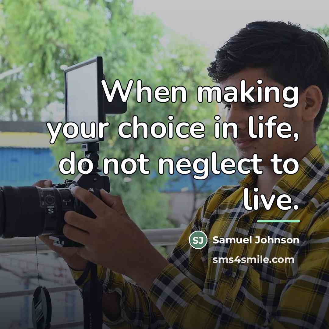 “When making your choice in life, do not neglect to…” quote by Samuel Johnson