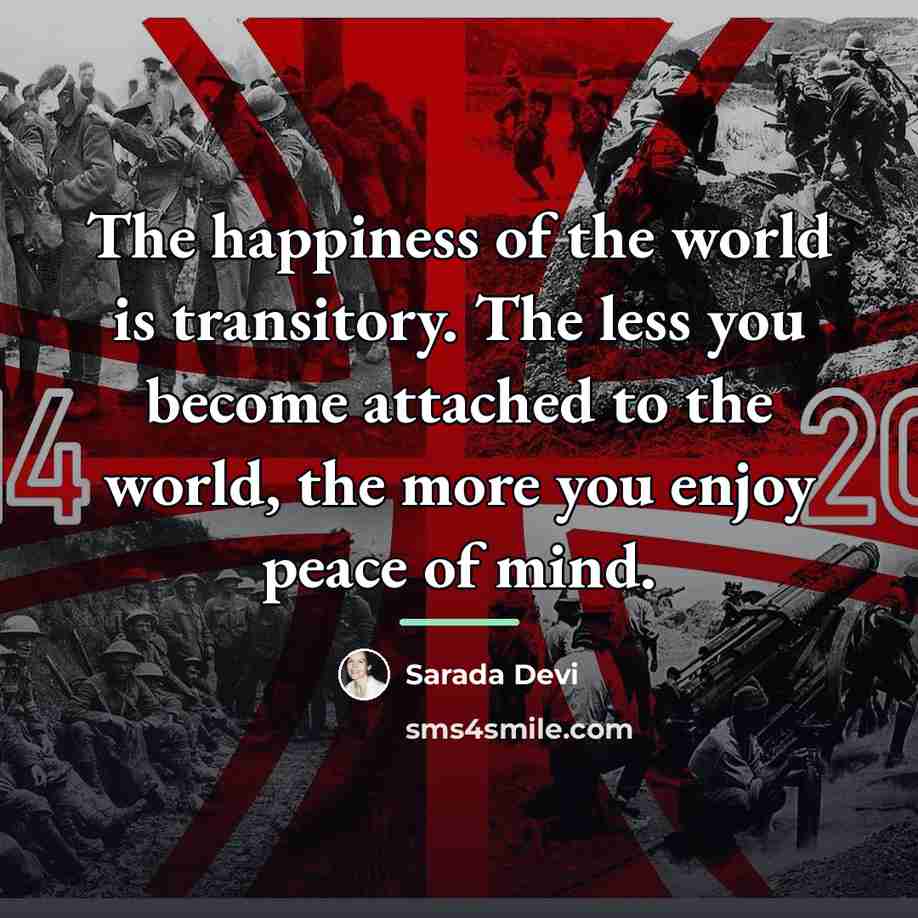 “The happiness of the world is transitory. The less you…” quote by Sarada Devi
