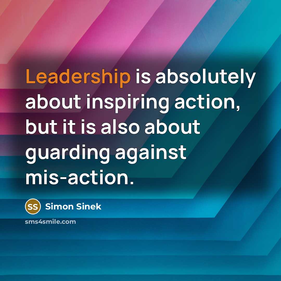 “Leadership is absolutely about inspiring action, but it is also…” quote by Simon Sinek