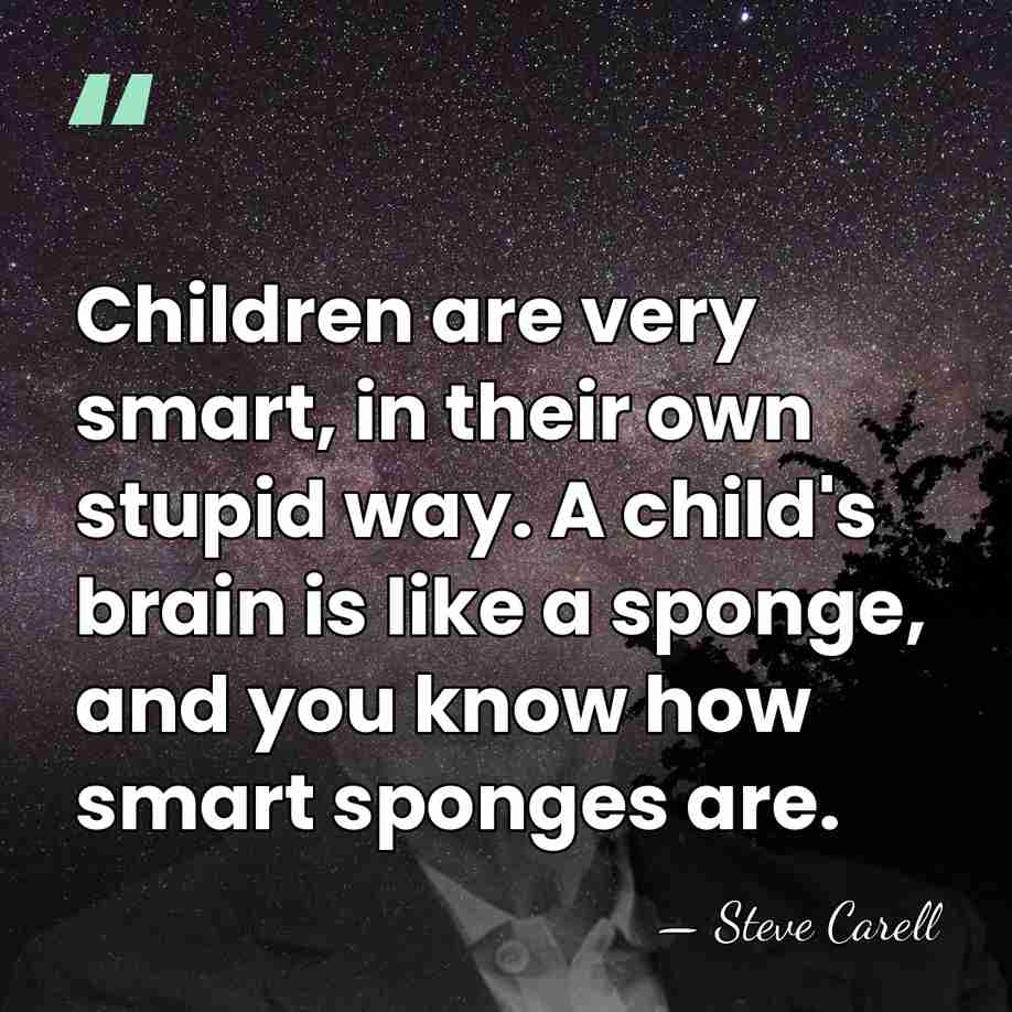 Children are very smart, in their own stupid way. A child's brain&hellip; - Steve Carell