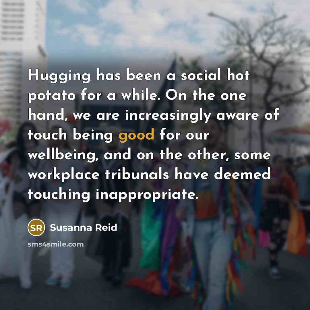 “Hugging has been a social hot potato for a while.…” quote by Susanna Reid
