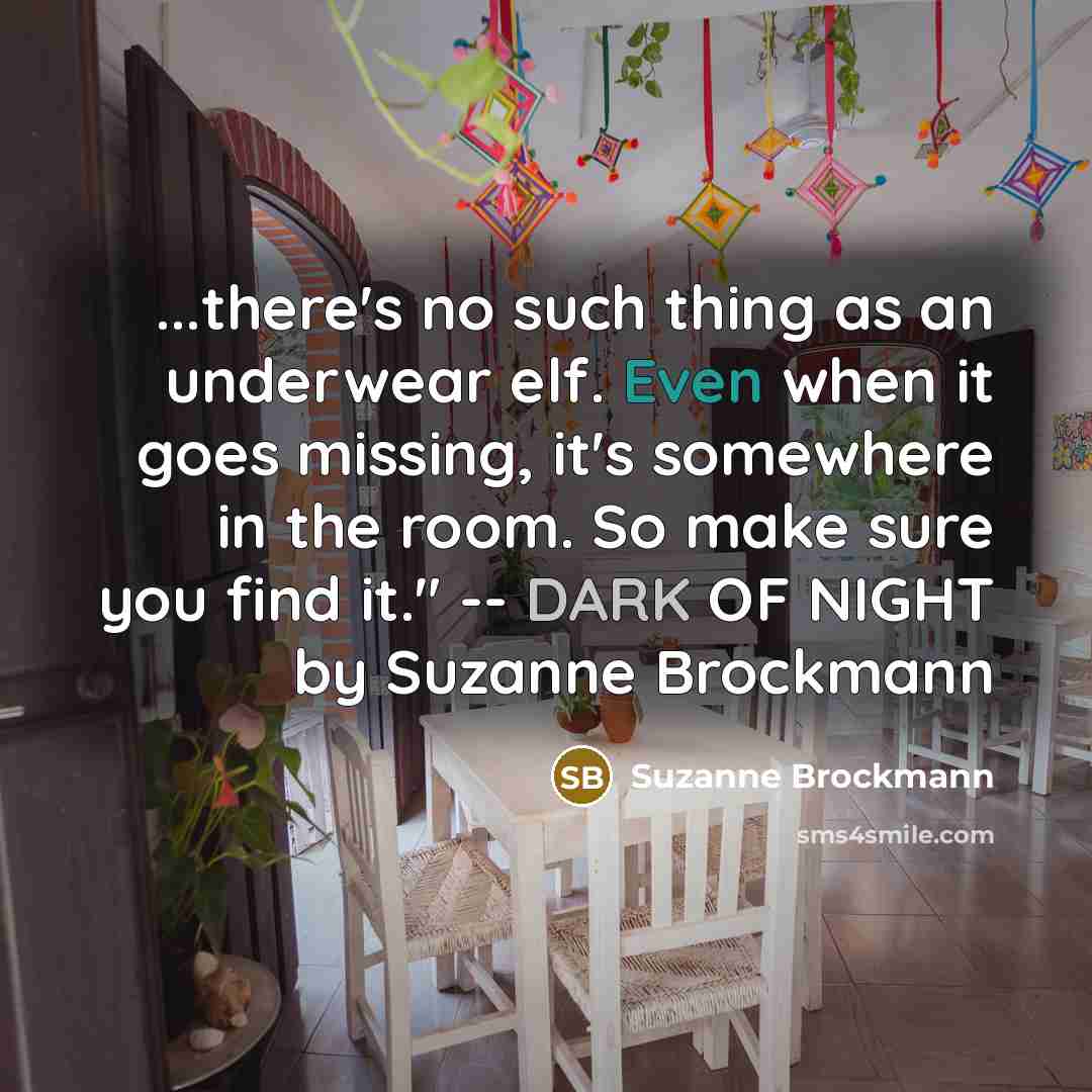 “...there's no such thing as an underwear elf. Even when…” quote by Suzanne Brockmann