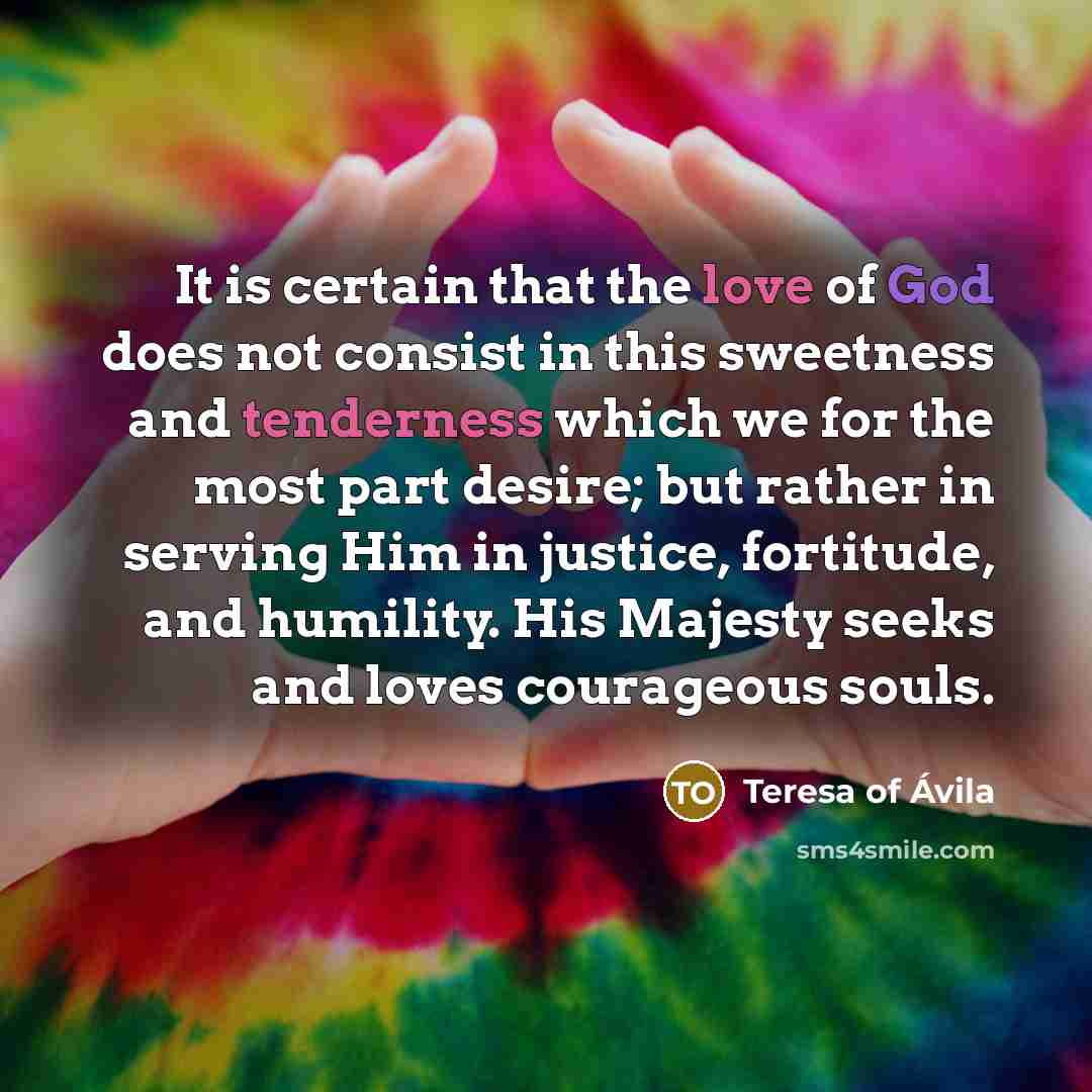 “It is certain that the love of God does not…” quote by Teresa of Avila