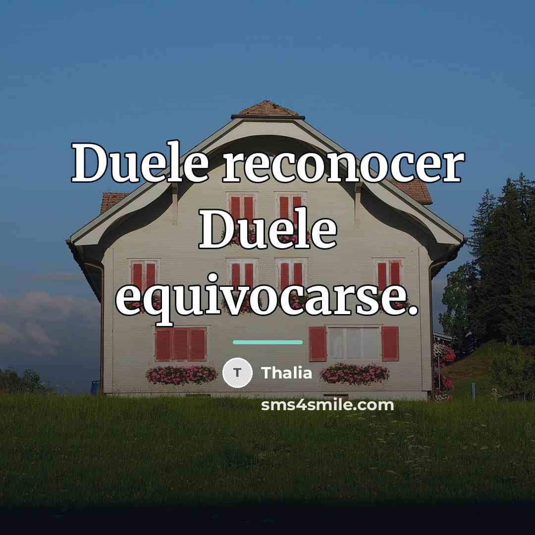 “Duele reconocer Duele equivocarse.…” quote by Thalia