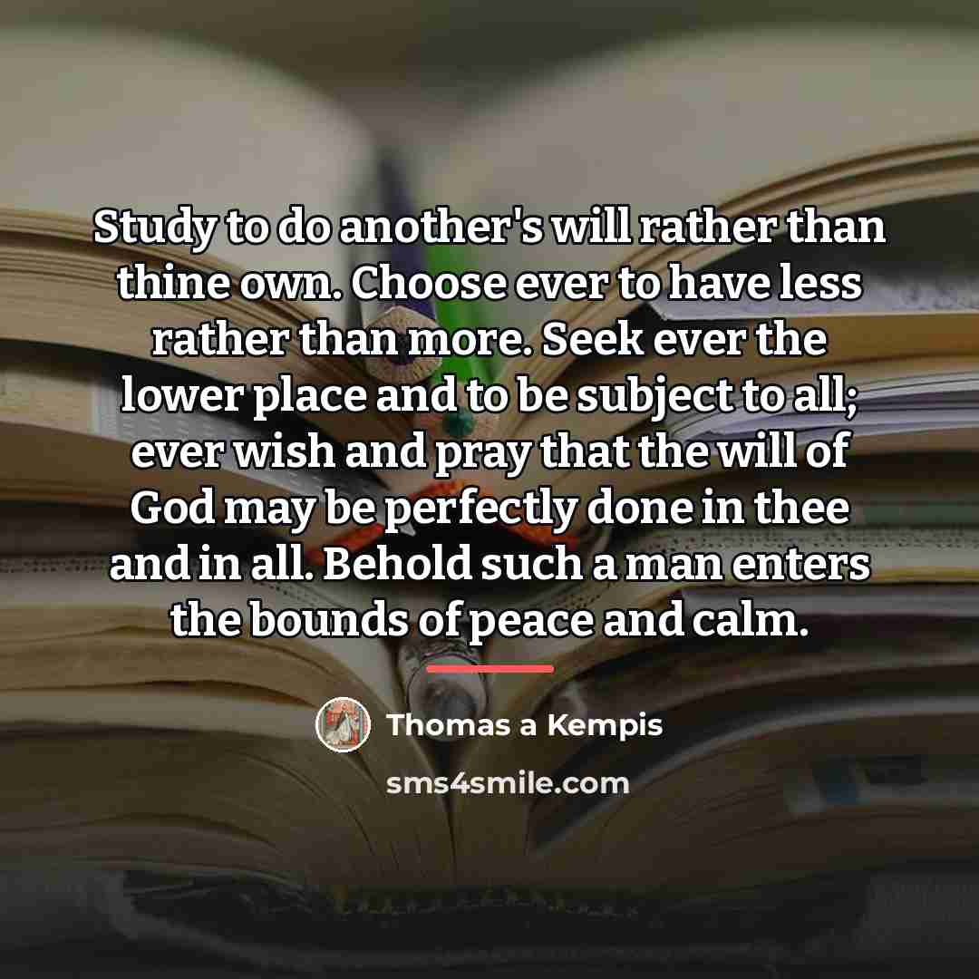 “Study to do another's will rather than thine own. Choose…” quote by Thomas a Kempis