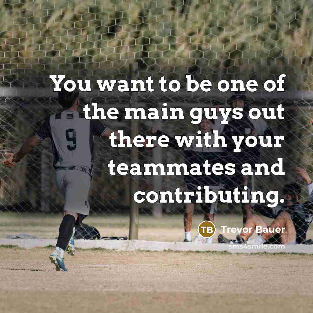 “You want to be one of the main guys out…” quote by Trevor Bauer