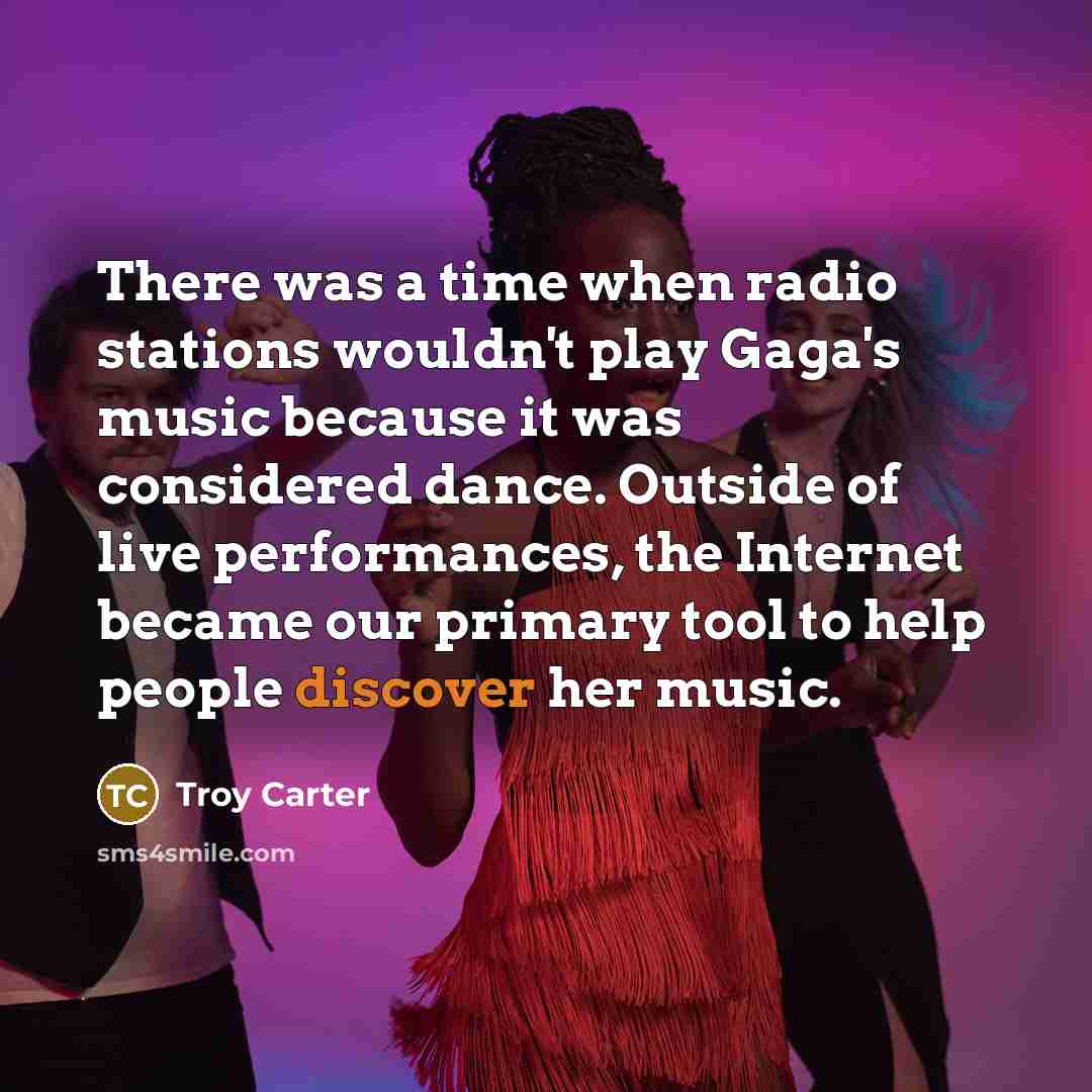 “There was a time when radio stations wouldn't play Gaga's…” quote by Troy Carter
