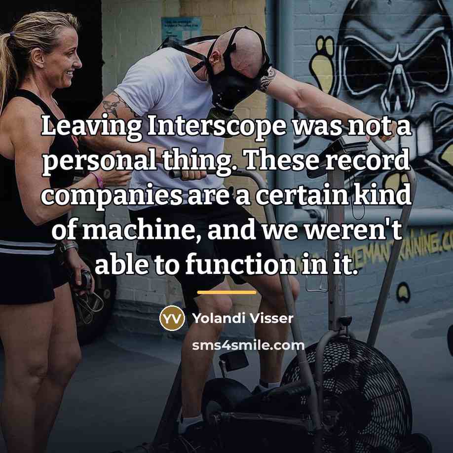 “Leaving Interscope was not a personal thing. These record companies…” quote by Yolandi Visser