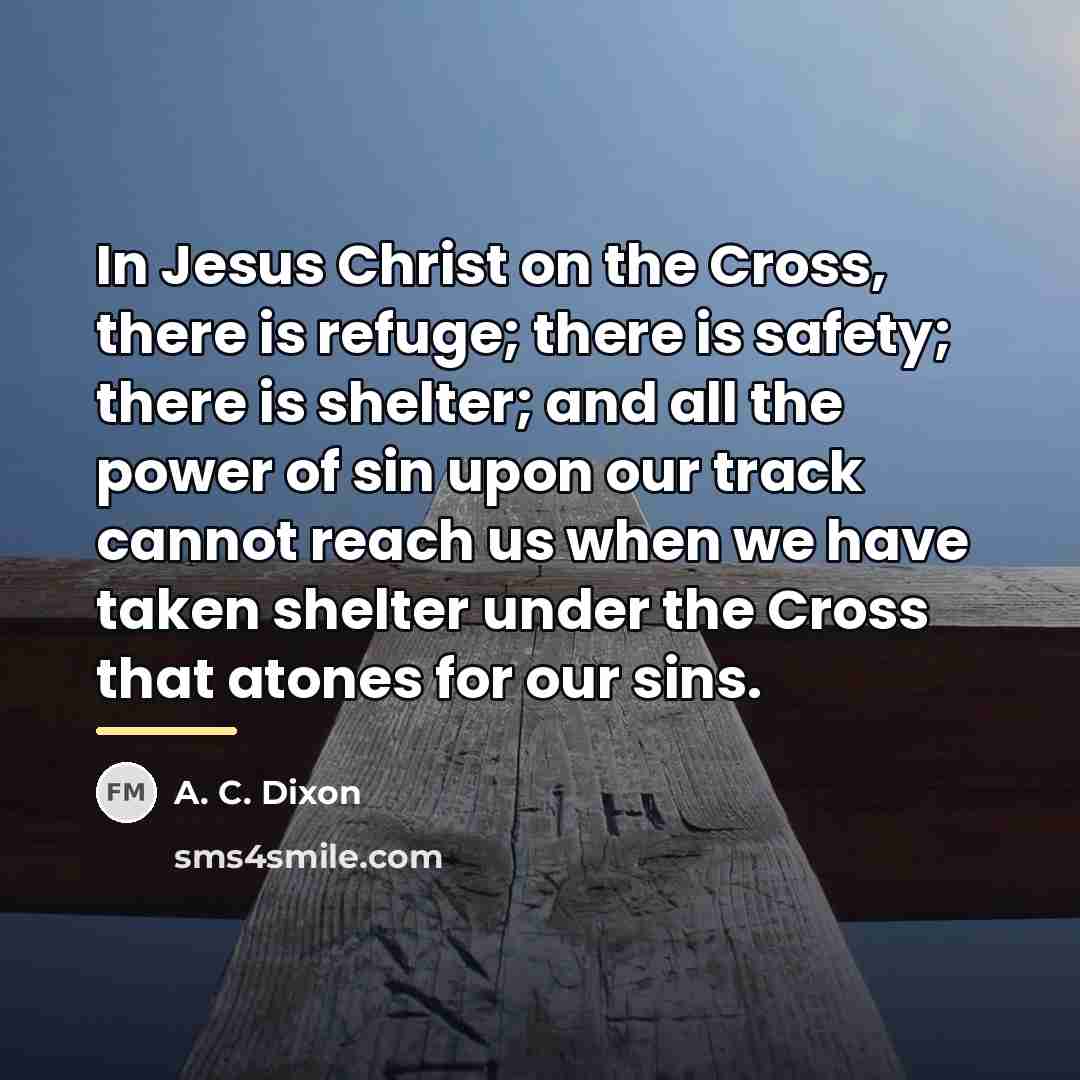 “In Jesus Christ on the Cross, there is refuge; there…” quote by A. C. Dixon