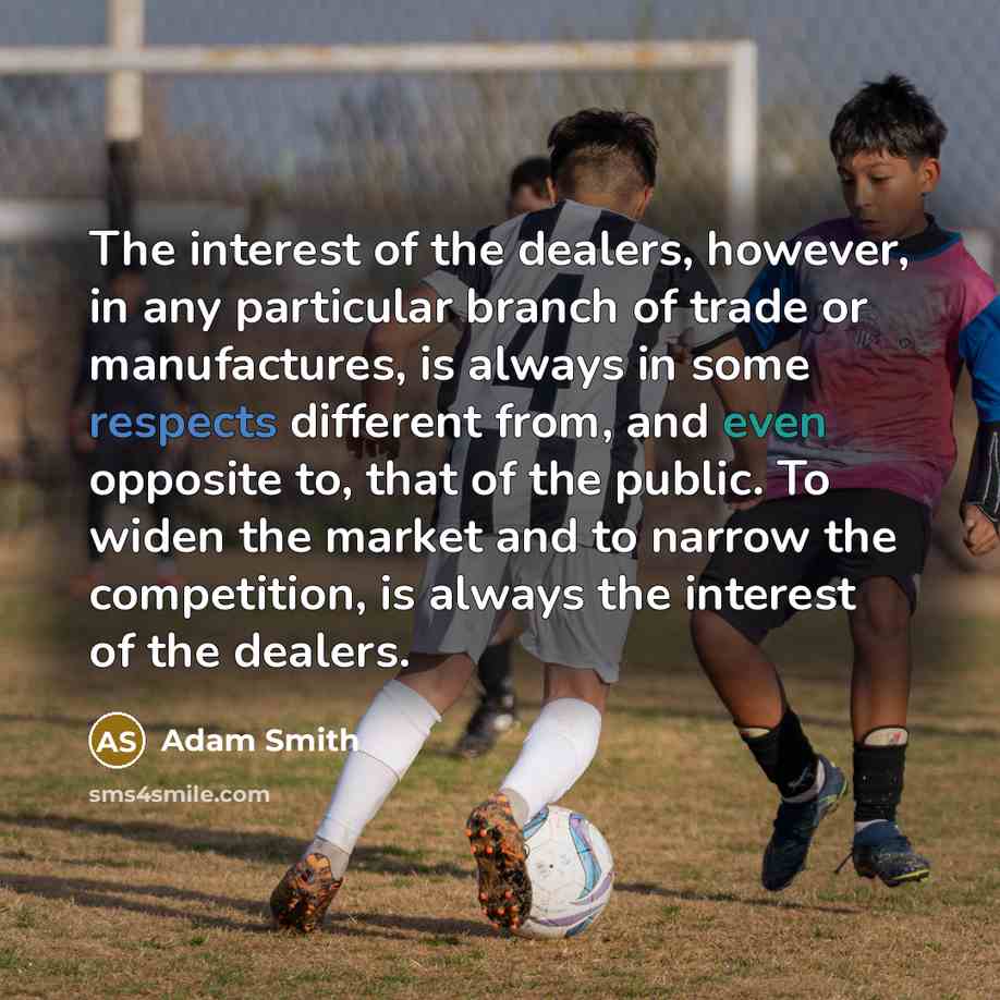 “The interest of the dealers, however, in any particular branch…” quote by Adam Smith